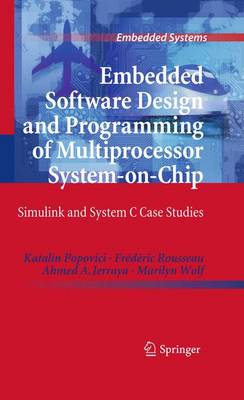 Embedded Software Design and Programming of Multiprocessor System-on-Chip: Simulink and System C Case Studies - Embedded Systems (Paperback)