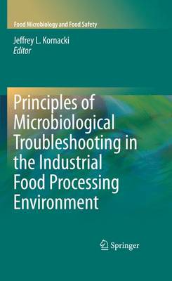 Principles of Microbiological Troubleshooting in the Industrial Food Processing Environment - Food Microbiology and Food Safety (Paperback)