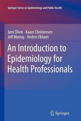 An Introduction to Epidemiology for Health Professionals - Springer Series on Epidemiology and Public Health 1 (Paperback)