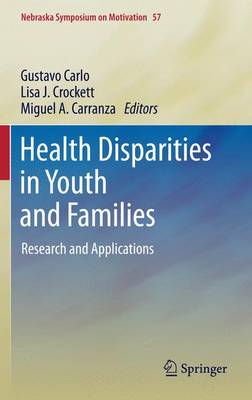 Health Disparities in Youth and Families: Research and Applications - Nebraska Symposium on Motivation 57 (Paperback)