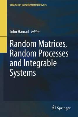 Random Matrices, Random Processes and Integrable Systems - CRM Series in Mathematical Physics (Paperback)