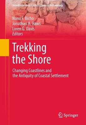 Trekking the Shore: Changing Coastlines and the Antiquity of Coastal Settlement - Interdisciplinary Contributions to Archaeology (Paperback)