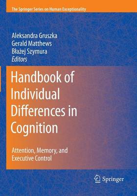 Handbook of Individual Differences in Cognition: Attention, Memory, and Executive Control - The Springer Series on Human Exceptionality (Paperback)