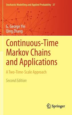 Continuous-Time Markov Chains and Applications: A Two-Time-Scale Approach - Stochastic Modelling and Applied Probability 37 (Hardback)
