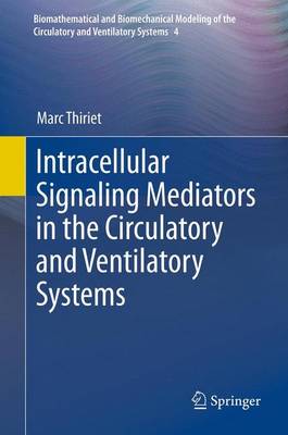 Intracellular Signaling Mediators in the Circulatory and Ventilatory Systems - Biomathematical and Biomechanical Modeling of the Circulatory and Ventilatory Systems 4 (Hardback)