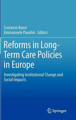 Reforms in Long-Term Care Policies in Europe: Investigating Institutional Change and Social Impacts (Hardback)