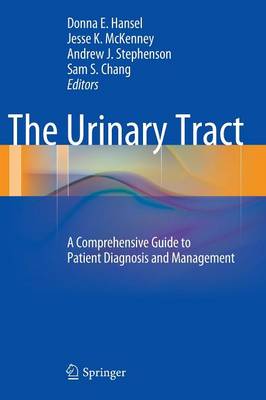 The Urinary Tract: A Comprehensive Guide to Patient Diagnosis and Management (Hardback)