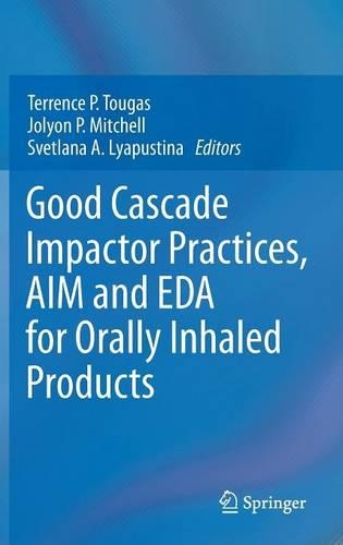 Good Cascade Impactor Practices, AIM and EDA for Orally Inhaled Products (Hardback)