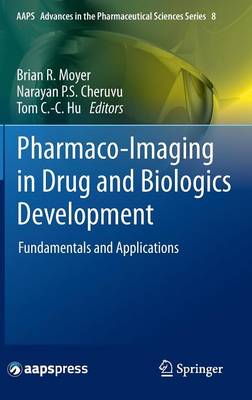 Pharmaco-Imaging in Drug and Biologics Development: Fundamentals and Applications - AAPS Advances in the Pharmaceutical Sciences Series 8 (Hardback)