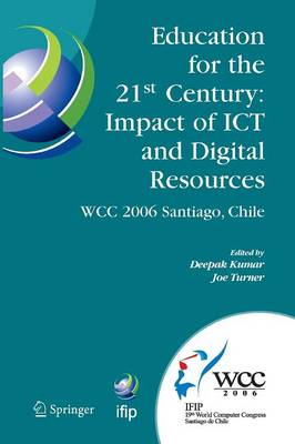 Education for the 21st Century - Impact of ICT and Digital Resources: IFIP 19th World Computer Congress, TC-3 Education, August 21-24, 2006, Santiago, Chile - IFIP Advances in Information and Communication Technology 210 (Paperback)