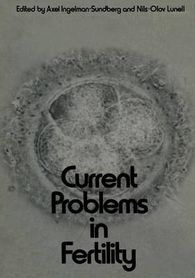Current Problems in Fertility: Based on the IFA Symposium held in Stockholm, Sweden, April 2-4, 1970. Sponsored by Ahlen-stiftelsen, Sven och Dagmar Salens stiftelse, and Roland Lundborg, M.D. (Paperback)