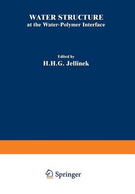 Water Structure at the Water-Polymer Interface: Proceedings of a Symposium held on March 30 and April 1, 1971, at the 161st National Meeting of the American Chemical Society (Paperback)