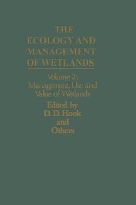 The The Ecology and Management of Wetlands: The Ecology and Management of Wetlands Management, Use and Value of Wetlands Volume 2 (Paperback)
