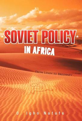 Soviet Policy in Africa: From Lenin to Brezhnev (Hardback)