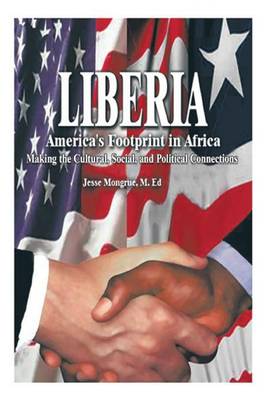 Liberia: America's Footprint in Africa: Making the Cultural, Social, and Political Connections (Paperback)