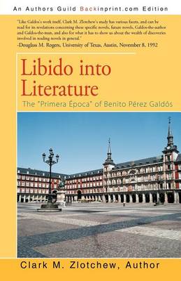 Libido Into Literature: The "Primera Epoca" of Benito Perez Galdos (Paperback)