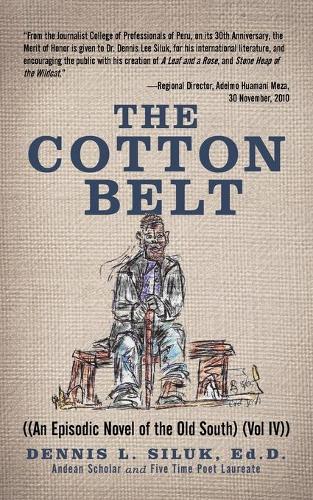 The Cotton Belt: ((An Episodic Novel of the Old South) (Vol IV)) (Paperback)