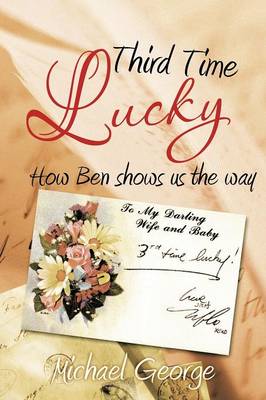 Third Time Lucky: How Ben Shows Us the Way (Paperback)