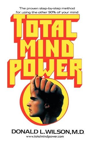 Total Mind Power: How to Use the Other 90% of Your Mind (Paperback)