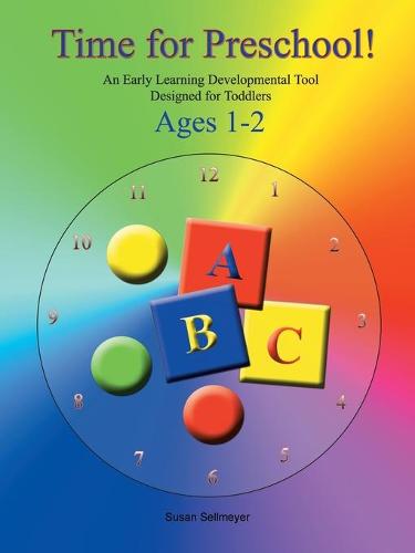 Time for Preschool: An Early Developmental Tool Designed for Toddlers (Paperback)