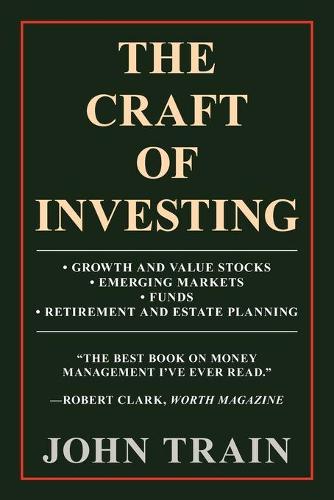 The Craft of Investing: Growth and Value Stocks * Emerging Markets * Funds * Retirement and Estate Planning (Paperback)