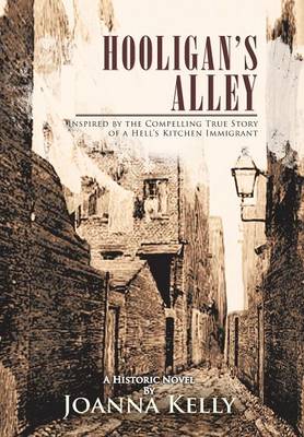 Hooligan's Alley: Inspired by the Compelling True Story of a Hell's Kitchen Immigrant (Hardback)