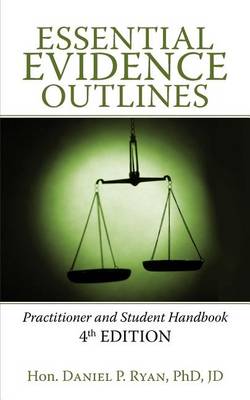 Essential Evidence Outlines: Practitioner and Student Handbook 4th Edition (Paperback)