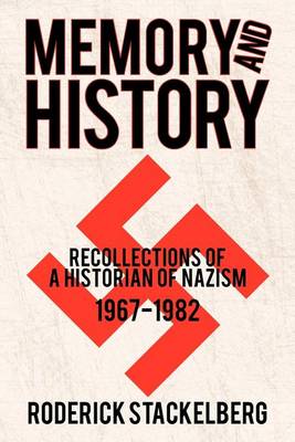 Memory and History: Recollections of a Historian of Nazism, 1967-1982 (Paperback)