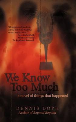 We Know Too Much: A Novel of Things That Happened (Hardback)