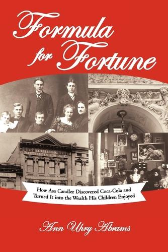 Formula for Fortune: How Asa Candler Discovered Coca-Cola and Turned It Into the Wealth His Children Enjoyed (Paperback)