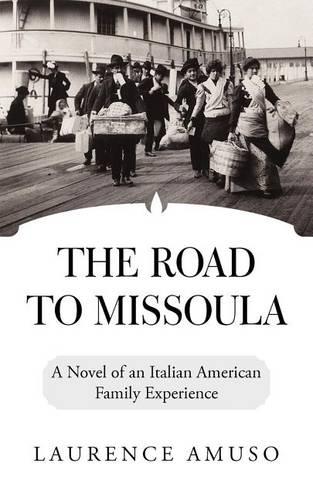 The Road to Missoula: A Novel of an Italian American Family Experience (Paperback)