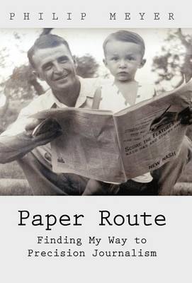 Paper Route: Finding My Way to Precision Journalism (Hardback)