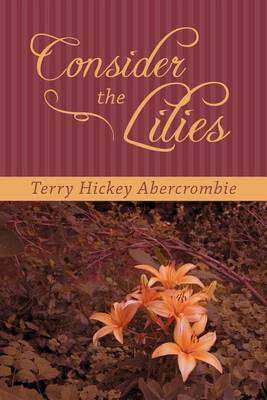 Consider the Lilies (Paperback)