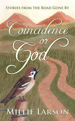 Coincidence or God: Stories from the Road Gone by (Paperback)