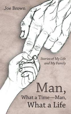 Man, What a Time-Man, What a Life: Stories of My Life and My Family (Paperback)