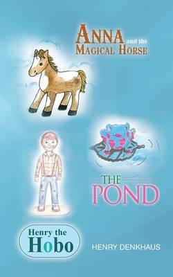 Anna and the Magical Horse - Henry the Hobo - The Pond (Paperback)