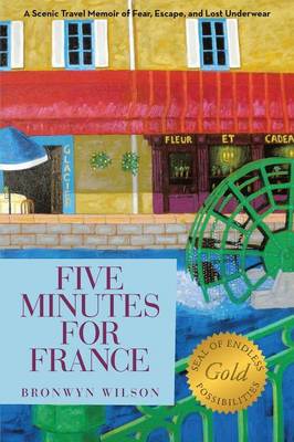 Five Minutes for France: A Scenic Travel Memoir of Fear, Escape, and Lost Underwear (Paperback)