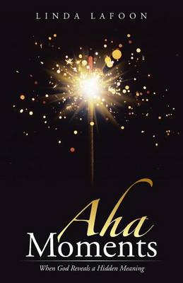 AHA Moments: When God Reveals a Hidden Meaning (Paperback)