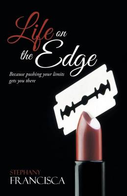 Life on the Edge: Because Pushing Your Limits Gets You There (Paperback)