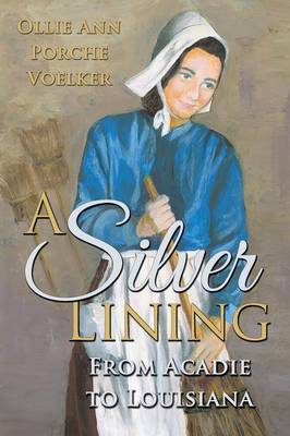 A Silver Lining: From Acadie to Louisiana (Paperback)