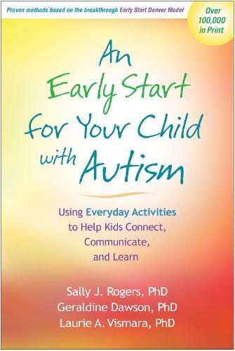 An Early Start for Your Child with Autism: Using Everyday Activities to Help Kids Connect, Communicate, and Learn (Hardback)