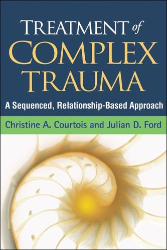 Treatment of Complex Trauma: A Sequenced, Relationship-Based Approach (Hardback)