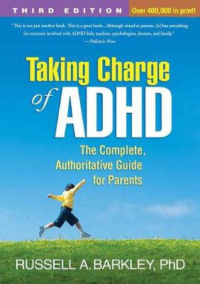 Taking Charge of ADHD, Third Edition: The Complete, Authoritative Guide for Parents (Paperback)