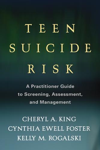 Teen Suicide Risk: A Practitioner Guide to Screening, Assessment, and Management - The Guilford Child and Adolescent Practitioner Series (Hardback)