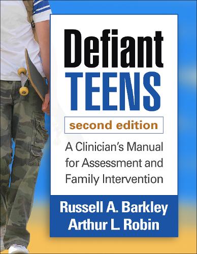 Defiant Teens, Second Edition: A Clinician's Manual for Assessment and Family Intervention (Paperback)