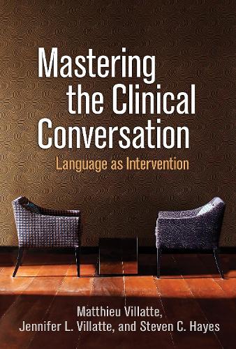 Mastering the Clinical Conversation: Language as Intervention (Hardback)
