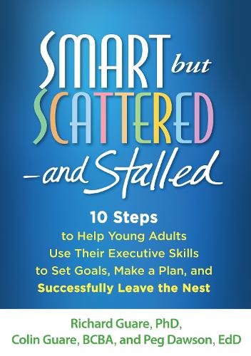 Smart but Scattered--and Stalled: 10 Steps to Help Young Adults Use Their Executive Skills to Successfully Leave the Nest (Hardback)
