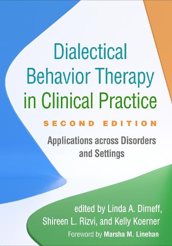 Dialectical Behavior Therapy in Clinical Practice, Second Edition: Applications across Disorders and Settings (Hardback)