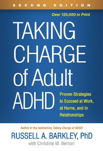 Taking Charge of Adult ADHD, Second Edition: Proven Strategies to Succeed at Work, at Home, and in Relationships (Paperback)