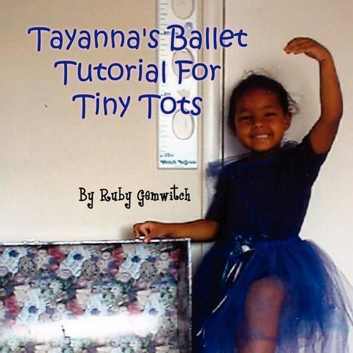 Tayanna's Ballet Tutorial for Tiny Tots (Paperback)